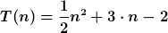 [latex]T(n) = \frac 1 2 n^2+3\cdot n - 2[/latex]